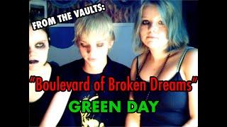 FROM THE VAULTS: "Boulevard of Broken Dreams" by Green Day with Tara, Raven, and Azer