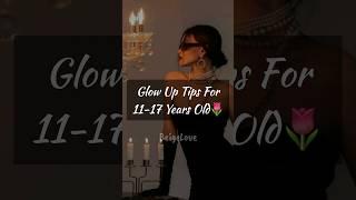 Glow Up Tips For 11-17 Years Old #viral #trending #aesthetic #fyp