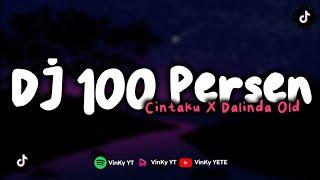 DJ 100 PERSEN CINTAKU X DALINDA OLD VIRAL TIKTOK