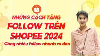 Những cách tăng follow shopee cực nhanh cho các shop bán hàng.