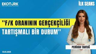 ''F/K oranının gerçekçiliği tartışmalı bir durum'' | Perihan Tantuğ | İlk Seans