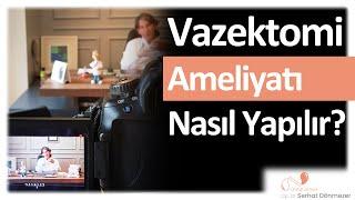 Vazektomi Ameliyatı Nasıl Yapılır? | Op. Dr. Serhat Dönmezer - Üroloji Uzmanı