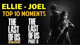 Ellie and Joel Best Moments | Top 10 Beautiful Emotional Scenes | The Last Of Us 2 & TLOU Remastered