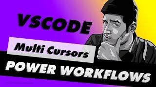 VSCode Multi Cursor Power User Workflows for File Editing