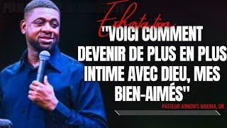 VOICI COMMENT DEVENIR DE PLUS EN PLUS INTIME AVEC DIEU |PST. ATHOM'S MBUMA |PRÉDICATION |PHILA CITÉ