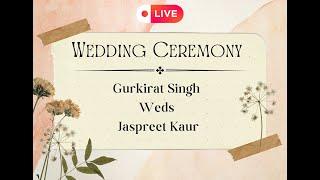 LIVE  || Wedding Ceremony || Gurkirat Singh Weds Jaspreet Kaur || Gurjit studio (9915678736)