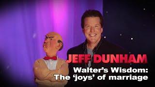 "Walter's Wisdom: The joys of marriage" | Arguing with Myself  | JEFF DUNHAM