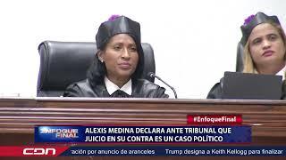 Alexis Medina declara ante tribunal que juicio en su contra es un caso político