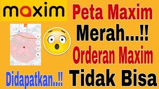 Peta Maxim Merah..!! Orderan Maxim Tidak Bisa Didapatkan..!! Maxim Ojek Online