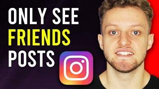 How To Only See Friends Posts on Instagram (in Chronological Order)