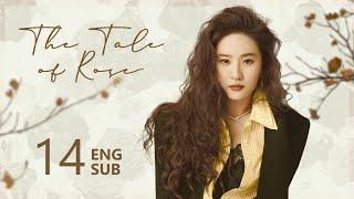 ENG SUB【The Tale of Rose 玫瑰的故事】EP14 | Fang fell in love with Rosie at first sight
