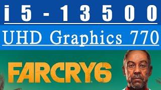 UHD 770 -- i5-13500 -- Far Cry 6 FPS Test