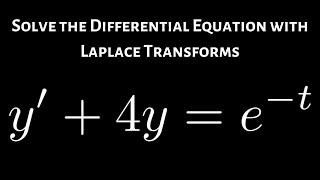 Solving an Initial Value Problem with Laplace Transforms y' + 4y = e^(4t)