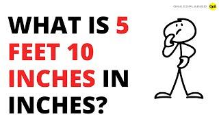 What is 5 feet 10 inches in inches ? - QnA Explained