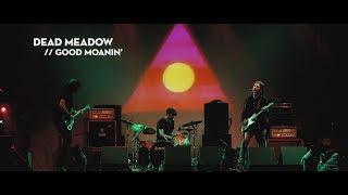 Dead Meadow "Good Moanin" at Endless Daze 2018