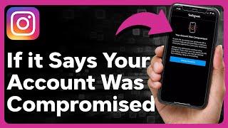 What Does Your Account Was Compromised Mean On Instagram?