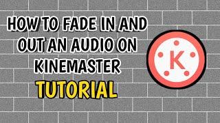 HOW TO FADE IN AND OUT AN AUDIO IN KINEMASTER