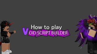 How to play Void Script Builder [Basic Guide]