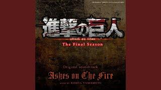 Ashes on The Fire (進撃の巨人 The Final Season Original Soundtrack)