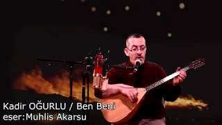 Kadir Oğurlu | Ben Beni |Türk Halk Müziği 2018|Canlı Performans