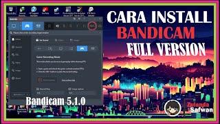 Cara Install Bandicam Full Version - Aplikasi Perekaman Serba Bisa