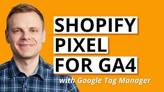 Install Google Analytics on Shopify (using a Custom Pixel and GTM)
