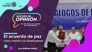 Noches de Opinión | El acuerdo de paz de La Habana como camino a la constituyente