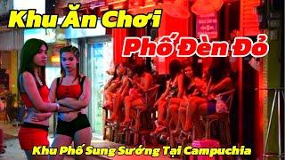 Thâm Nhập Phố Đèn Đỏ Tại Phnom Pênh Campuchia | Khu Phố Sung Sướng Về Đêm Dành Cho Nam Giới