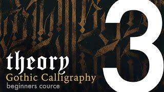 III. Theory: Letter Elements; Calligraphy vs. Lettering / Gothic Calligraphy Course