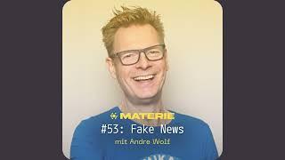 Fake News - Andre Wolf (Materie Podcast #53)