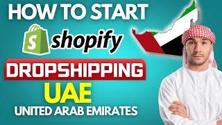 How to Start Shopify Dropshipping in UAE | EASIEST WAY