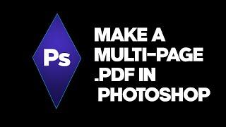 The Easiest Way to Make a Multi-Paged PDF Book in Photoshop