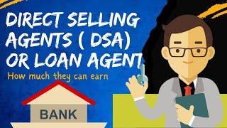 Direct Selling Agents DSA or Bank Loan Agents in Details