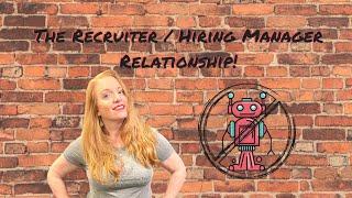 The Recruiter / Hiring Manager Relationship!