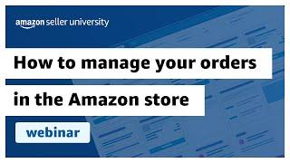 How to manage your orders in the Amazon store
