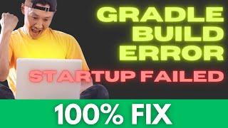 Fix Android Studio Gradle Error "StartUp Failed" (SOLVED)