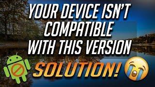 Fix "Your Device Isn't Compatible With This Version" in Google Play Store /Android [2024]