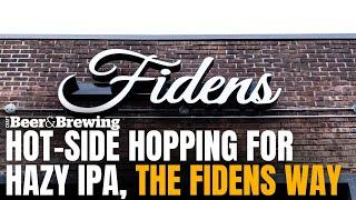 Hot-Side Hopping for Hazy IPA, the Fidens Way