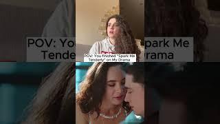 POV you finished watching Spark Me Tenderly | My Drama #dramaseries #shorts #dramashorts