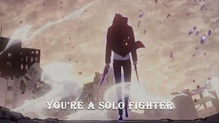 you're a solo fighter