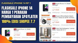 PASTI DAPAT FLASH SALE SHOPEE IPHONE 14 HANYA 1 PERAK PEMBAYARAN SPAYLATER EDISI 7.7