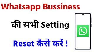 Whatsapp Business All Setting Reset Kaise Karen | How to reset WhatsApp Business all settings