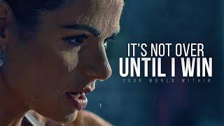 IT'S NOT OVER UNTIL I WIN | Best Motivational Speeches Compilation