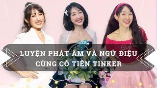 Luyện Phát âm và Ngữ điệu cùng Cô Tiên Tinker 