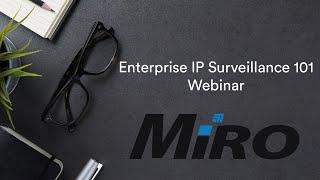 Enterprise IP Surveillance 101 Webinar | MiRO Distribution