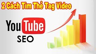 2 Tìm Kiếm và Thêm Thẻ Tag Từ Khóa Vào Video Youtube