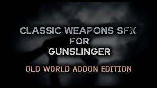 Classic Weapon SFX for Gunslinger: Old World Addon Edition (Release Trailer)