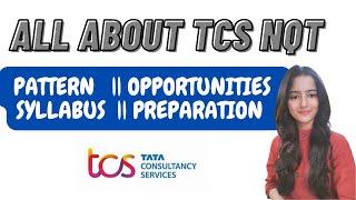 ALL ABOUT TCS NQT ||  PATTERN  || OPPORTUNITIES  || SYLLABUS  || PREPARATION  || MUST WATCH