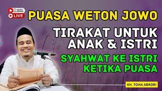 PUASA WETON KELAHIRAN UNTUK TIRAKAT ANAK ISTRI ! KH TOHA ABRORI