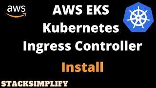 Ingress Controller kubernetes Installation on AWS EKS | Ingress kubernetes Service